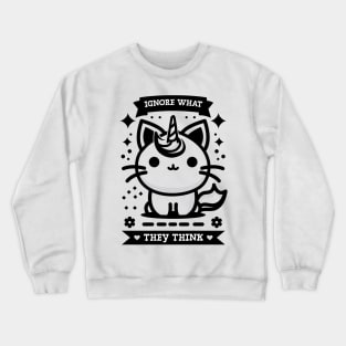 Ignore What They Think - Caticorn Crewneck Sweatshirt